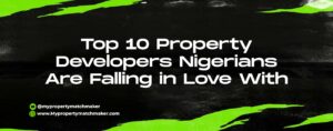 Read more about the article Top 10 Property Developers Nigerians Are Falling in Love With