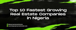 Read more about the article Top 10 Fastest Growing Real Estate Companies in Nigeria
