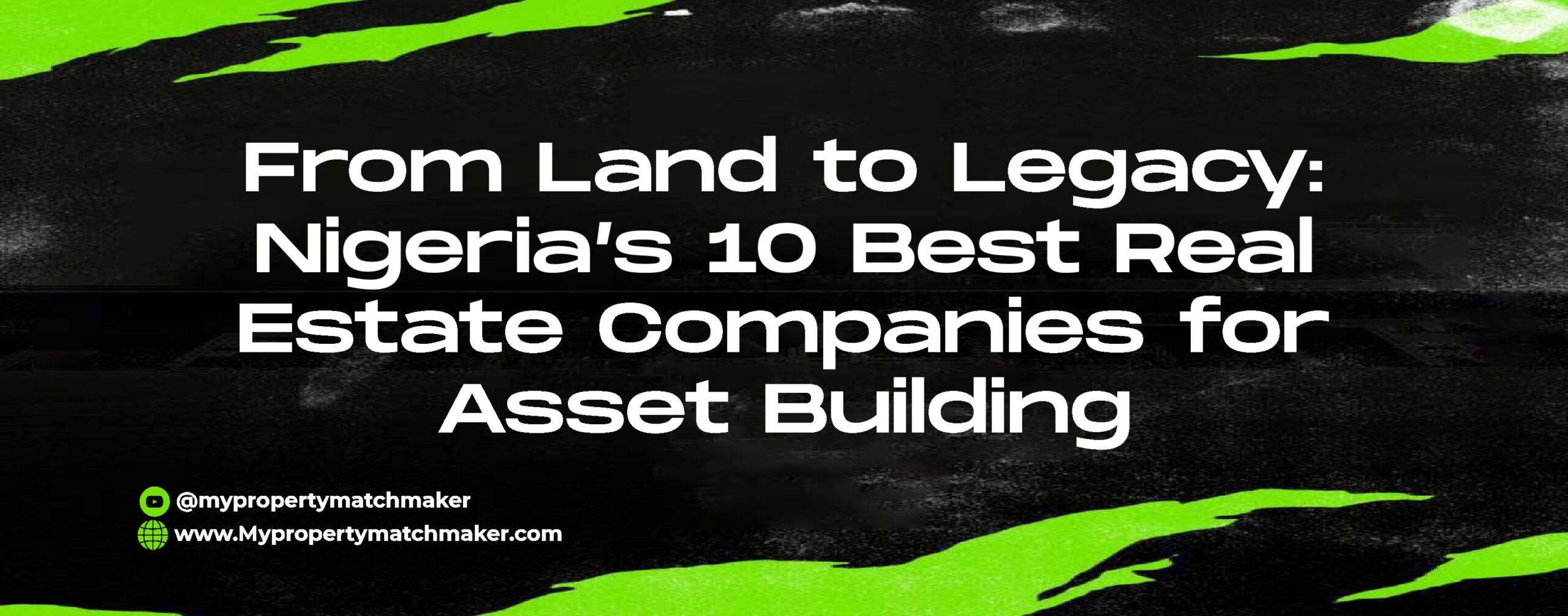 Read more about the article From Land to Legacy: Nigeria’s 10 Best Real Estate Companies for Asset Building