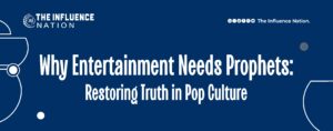 Read more about the article Why Entertainment Needs Prophets: Restoring Truth in Pop Culture