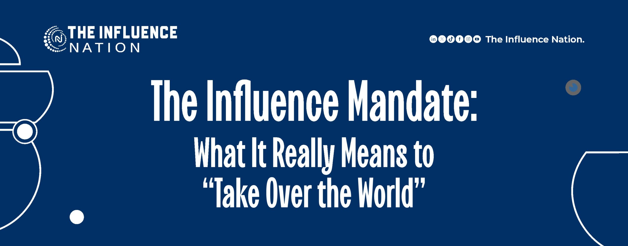 Read more about the article The Influence Mandate: What It Really Means to “Take Over the World”