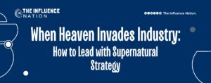 Read more about the article When Heaven Invades Industry: How to Lead with Supernatural Strategy