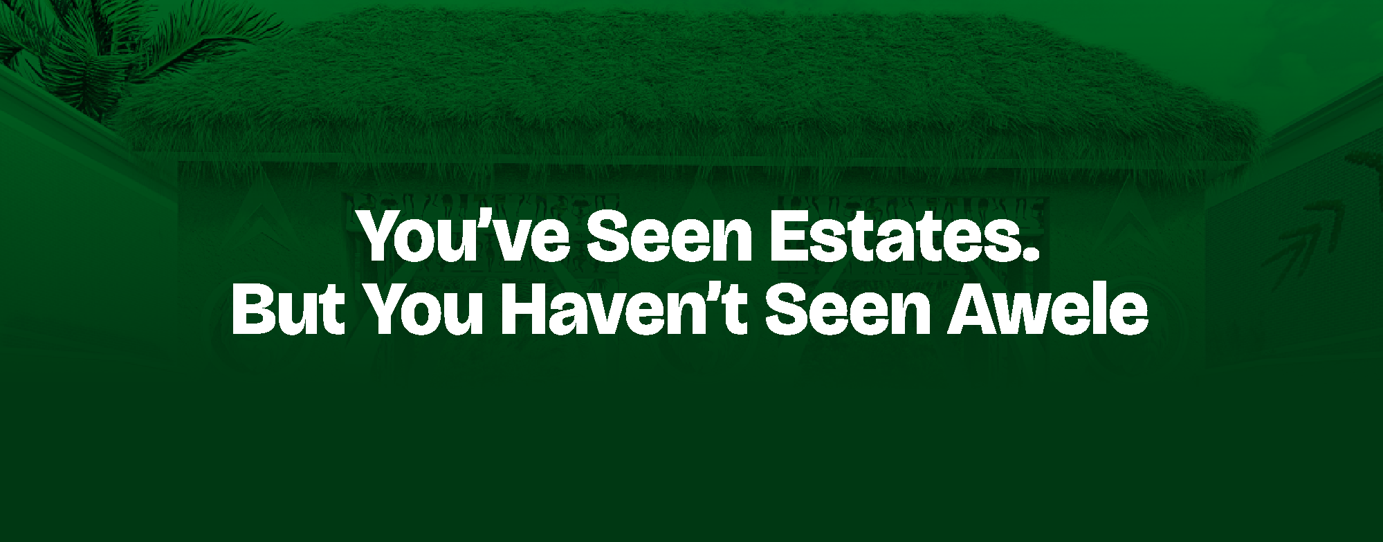 You are currently viewing You’ve Seen Estates. But You Haven’t Seen Awele
