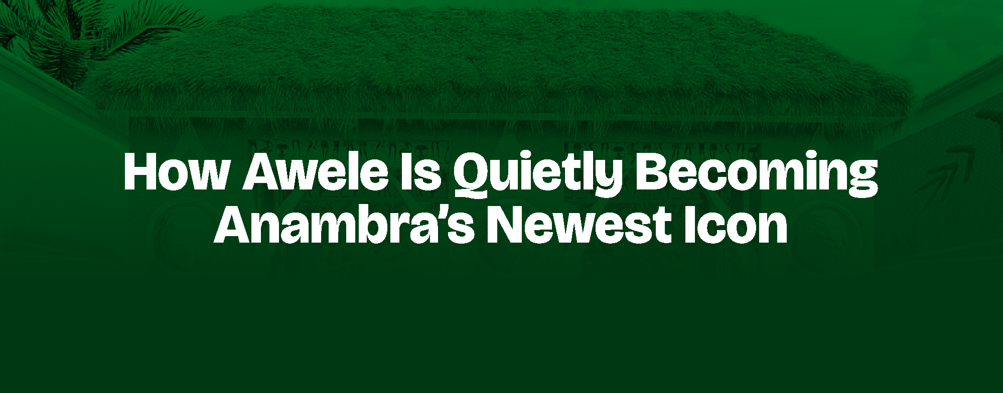 You are currently viewing How Awele Is Quietly Becoming Anambra’s Newest Icon