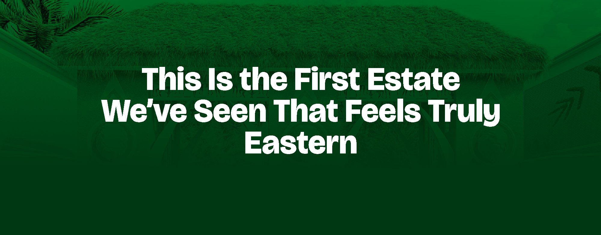 You are currently viewing This Is the First Estate We’ve Seen That Feels Truly Eastern