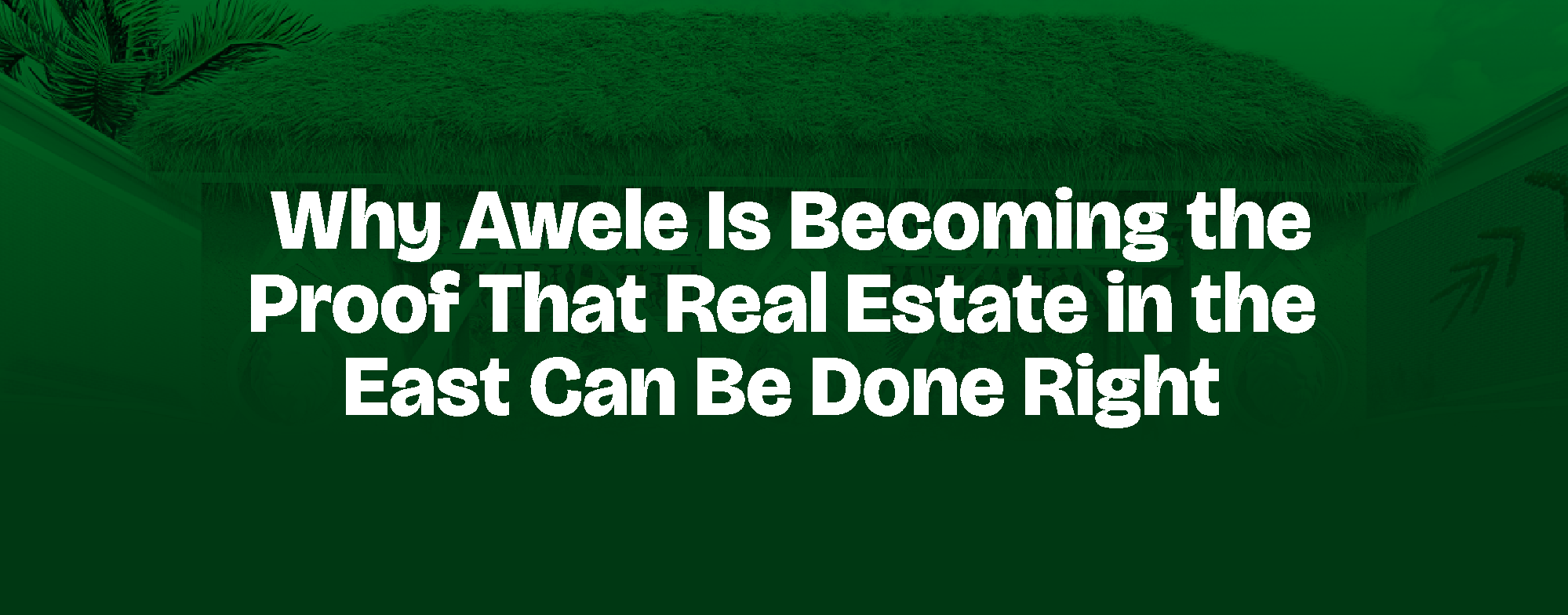You are currently viewing Why Awele Is Becoming the Proof That Real Estate in the East Can Be Done Right