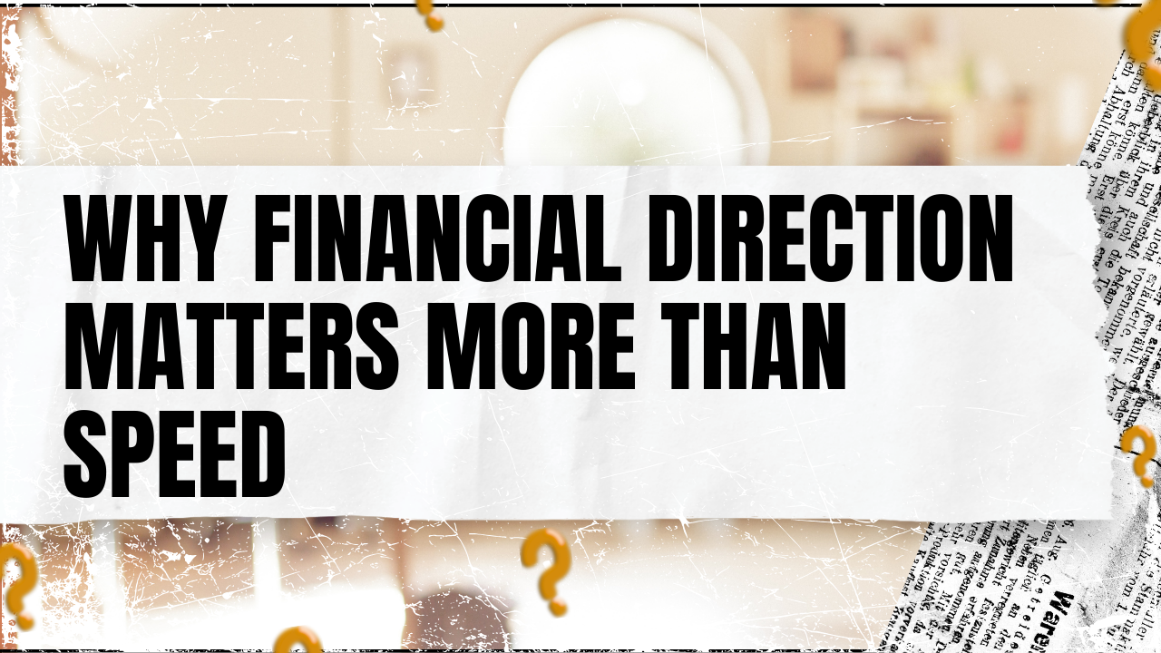 You are currently viewing Why Financial Direction Matters More Than Speed
